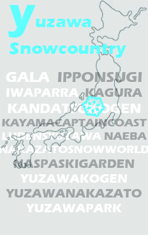 Yuzawa-Ski-Areas-GALA  IPPONSUGI IWAPARRA  KAGURA KANDATSU KOGEN KAYAMA CAPTAIN COAST LUDENS YUZAWA NAEBA NAKAZATO SNOW WORLD NASPA SKI GARDEN YUZAWA KOGEN YUZAWA NAKAZATO YUZAWA PARK